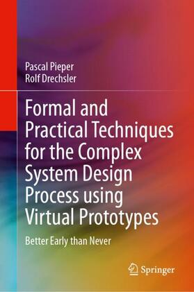 Drechsler / Pieper |  Formal and Practical Techniques for the Complex System Design Process using Virtual Prototypes | Buch |  Sack Fachmedien