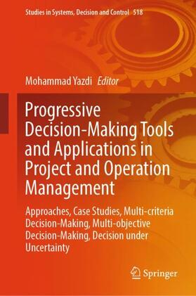 Yazdi |  Progressive Decision-Making Tools and Applications in Project and Operation Management | Buch |  Sack Fachmedien