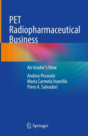 Pecorale / Salvadori / Inzerillo |  PET Radiopharmaceutical Business | Buch |  Sack Fachmedien
