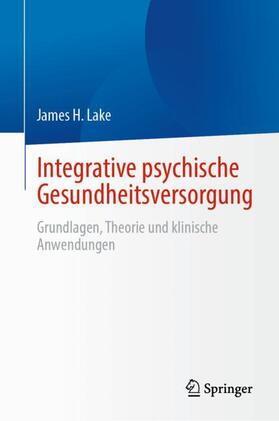 Lake |  Integrative psychische Gesundheitsversorgung | Buch |  Sack Fachmedien