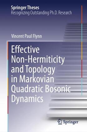 Flynn |  Effective Non-Hermiticity and Topology in Markovian Quadratic Bosonic Dynamics | Buch |  Sack Fachmedien