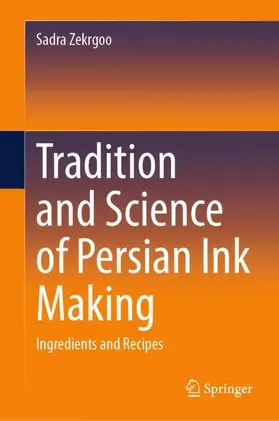 Zekrgoo |  Tradition and Science of Persian Ink Making | Buch |  Sack Fachmedien