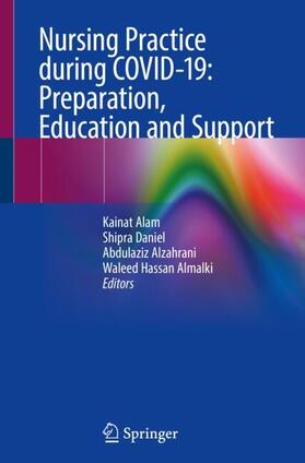 Alam / Hassan Almalki / Daniel |  Nursing Practice during COVID-19: Preparation, Education and Support | Buch |  Sack Fachmedien