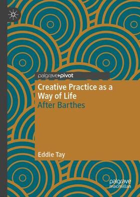 Tay |  Creative Practice as a Way of Life | Buch |  Sack Fachmedien