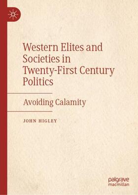Higley |  Western Elites and Societies in Twenty-First Century Politics | Buch |  Sack Fachmedien