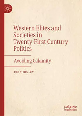 Higley |  Western Elites and Societies in Twenty-First Century Politics | eBook | Sack Fachmedien