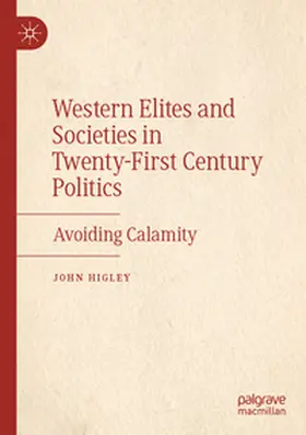 Higley |  Western Elites and Societies in Twenty-First Century Politics | Buch |  Sack Fachmedien