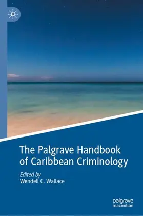 Wallace |  The Palgrave Handbook of Caribbean Criminology | Buch |  Sack Fachmedien