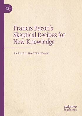 Hattiangadi |  Francis Bacon¿s Skeptical Recipes for New Knowledge | Buch |  Sack Fachmedien