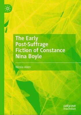 Allen |  The Early Post-Suffrage Fiction of Constance Nina Boyle | Buch |  Sack Fachmedien