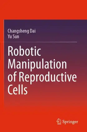 Sun / Dai |  Robotic Manipulation of Reproductive Cells | Buch |  Sack Fachmedien