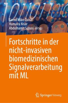 Qaisar / Subasi / Nisar |  Fortschritte in der nicht-invasiven biomedizinischen Signalverarbeitung mit ML | Buch |  Sack Fachmedien