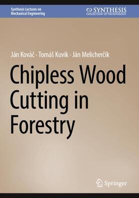 Kovác / Kovác / Melichercík |  Chipless Wood Cutting in Forestry | Buch |  Sack Fachmedien