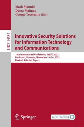 Manulis / Teseleanu / Maimut |  Innovative Security Solutions for Information Technology and Communications | Buch |  Sack Fachmedien