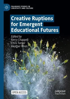 Chappell / Wren / Turner |  Creative Ruptions for Emergent Educational Futures | Buch |  Sack Fachmedien