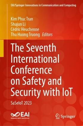 Tran / Truong / Li |  The Seventh International Conference on Safety and Security with IoT | Buch |  Sack Fachmedien