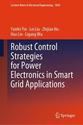Yin / Liu / Wu |  Robust Control Strategies for Power Electronics in Smart Grid Applications | Buch |  Sack Fachmedien