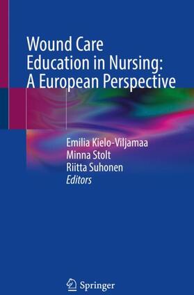 Kielo-Viljamaa / Suhonen / Stolt |  Wound Care Education in Nursing: A European Perspective | Buch |  Sack Fachmedien