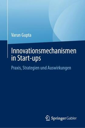 Gupta |  Innovationsmechanismen in Start-ups | Buch |  Sack Fachmedien