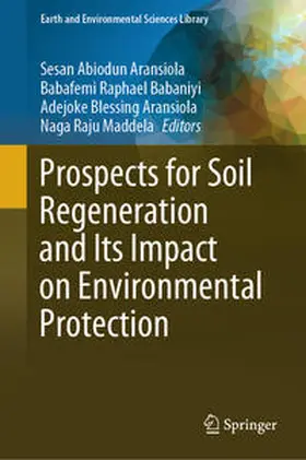 Aransiola / Babaniyi / Maddela |  Prospects for Soil Regeneration and Its Impact on Environmental Protection | eBook | Sack Fachmedien