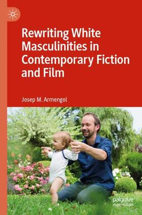 Armengol |  Rewriting White Masculinities in Contemporary Fiction and Film | Buch |  Sack Fachmedien