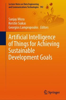Misra / Lampropoulos / Siakas |  Artificial Intelligence of Things for Achieving Sustainable Development Goals | Buch |  Sack Fachmedien