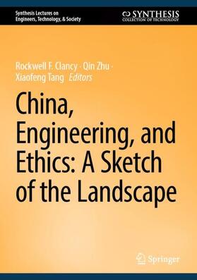 Clancy / Tang / Zhu |  China, Engineering, and Ethics: A Sketch of the Landscape | Buch |  Sack Fachmedien