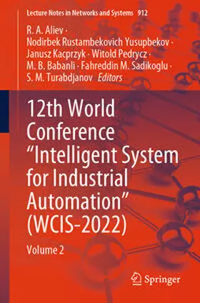 Aliev / Yusupbekov / Kacprzyk |  12th World Conference “Intelligent System for Industrial Automation” (WCIS-2022) | eBook | Sack Fachmedien