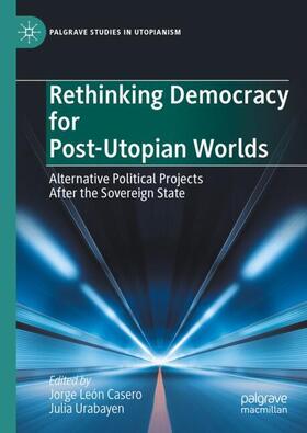 Urabayen / León Casero |  Rethinking Democracy for Post-Utopian Worlds | Buch |  Sack Fachmedien