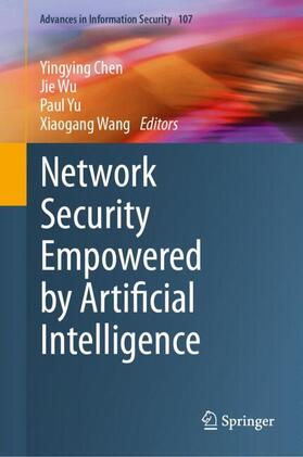 Chen / Wang / Wu |  Network Security Empowered by Artificial Intelligence | Buch |  Sack Fachmedien
