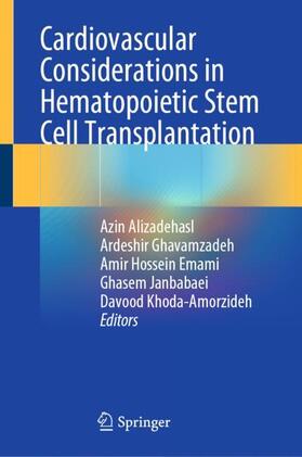 Alizadehasl / Ghavamzadeh / Khoda-Amorzideh |  Cardiovascular Considerations in Hematopoietic Stem Cell Transplantation | Buch |  Sack Fachmedien