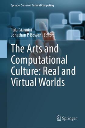 Bowen / Giannini |  The Arts and Computational Culture: Real and Virtual Worlds | Buch |  Sack Fachmedien