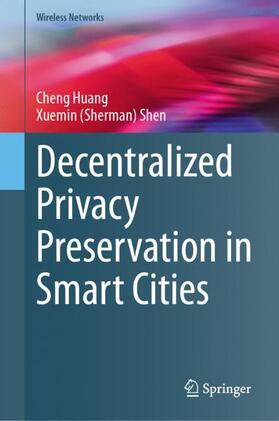 Shen / Huang |  Decentralized Privacy Preservation in Smart Cities | Buch |  Sack Fachmedien