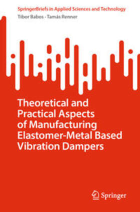 Babos / Renner |  Theoretical and Practical Aspects of Manufacturing Elastomer-Metal Based Vibration Dampers | eBook | Sack Fachmedien