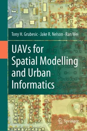 Grubesic / Wei / Nelson |  UAVs for Spatial Modelling and Urban Informatics | Buch |  Sack Fachmedien