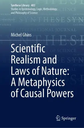 Ghins |  Scientific Realism and Laws of Nature: A Metaphysics of Causal Powers | Buch |  Sack Fachmedien