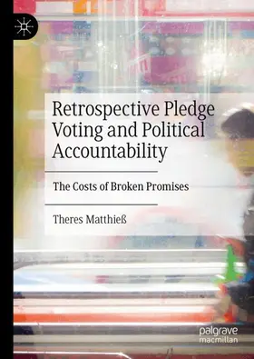 Matthieß |  Retrospective Pledge Voting and Political Accountability | Buch |  Sack Fachmedien