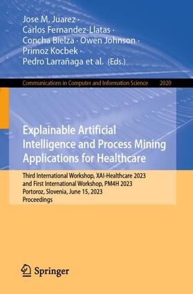 Juarez / Sepulveda / Fernandez-Llatas |  Explainable Artificial Intelligence and Process Mining Applications for Healthcare | Buch |  Sack Fachmedien