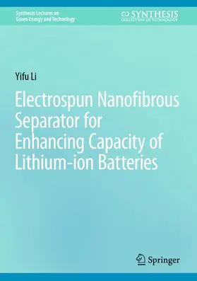 Li |  Electrospun Nanofibrous Separator for Enhancing Capacity of Lithium-ion Batteries | Buch |  Sack Fachmedien