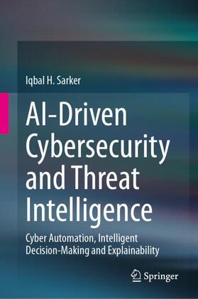 Sarker |  AI-Driven Cybersecurity and Threat Intelligence | Buch |  Sack Fachmedien