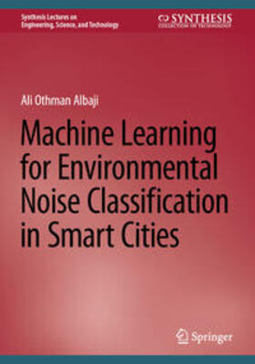 Albaji |  Machine Learning for Environmental Noise Classification in Smart Cities | eBook | Sack Fachmedien