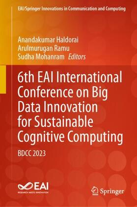 Haldorai / Mohanram / Ramu |  6th EAI International Conference on Big Data Innovation for Sustainable Cognitive Computing | Buch |  Sack Fachmedien