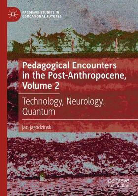 jagodzinski |  Pedagogical Encounters in the Post-Anthropocene, Volume 2 | Buch |  Sack Fachmedien