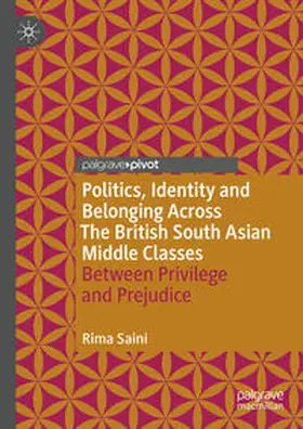 Saini |  Politics, Identity and Belonging Across The British South Asian Middle Classes | eBook | Sack Fachmedien