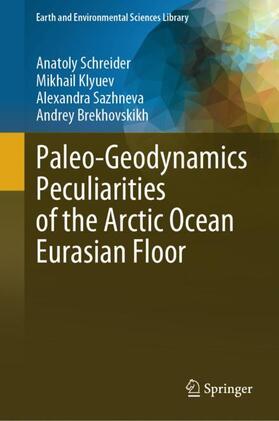 Schreider / Brekhovskikh / Klyuev |  Paleo-Geodynamics Peculiarities of the Arctic Ocean Eurasian Floor | Buch |  Sack Fachmedien