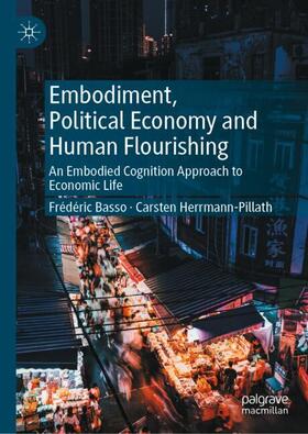 Herrmann-Pillath / Basso |  Embodiment, Political Economy and Human Flourishing | Buch |  Sack Fachmedien