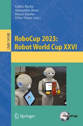 Buche / Visser / Rossi |  RoboCup 2023: Robot World Cup XXVI | Buch |  Sack Fachmedien