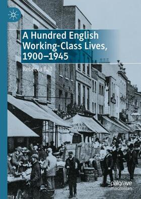 Ball |  A Hundred English Working-Class Lives, 1900-1945 | Buch |  Sack Fachmedien