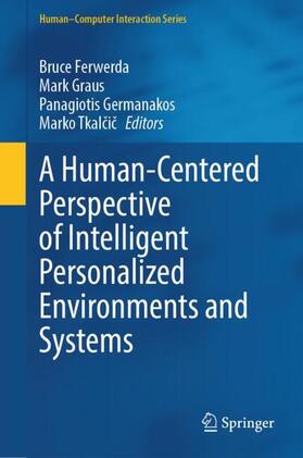 Ferwerda / Tkalcic / Graus |  A Human-Centered Perspective of Intelligent Personalized Environments and Systems | Buch |  Sack Fachmedien