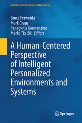 Ferwerda / Graus / Germanakos |  A Human-Centered Perspective of Intelligent Personalized Environments and Systems | eBook | Sack Fachmedien